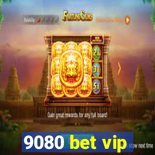 9080 bet vip